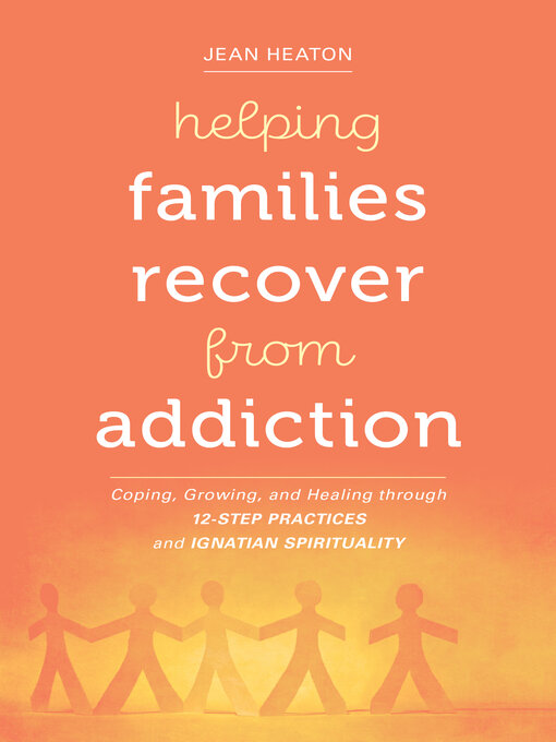 Title details for Helping Families Recover from Addiction by Jean Heaton - Available